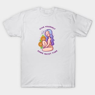 Give Yourself Some Quiet Time T-Shirt